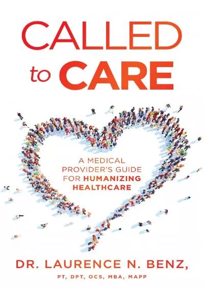 (BOOS)-Called to Care: A Medical Provider\'s Guide for Humanizing Healthcare