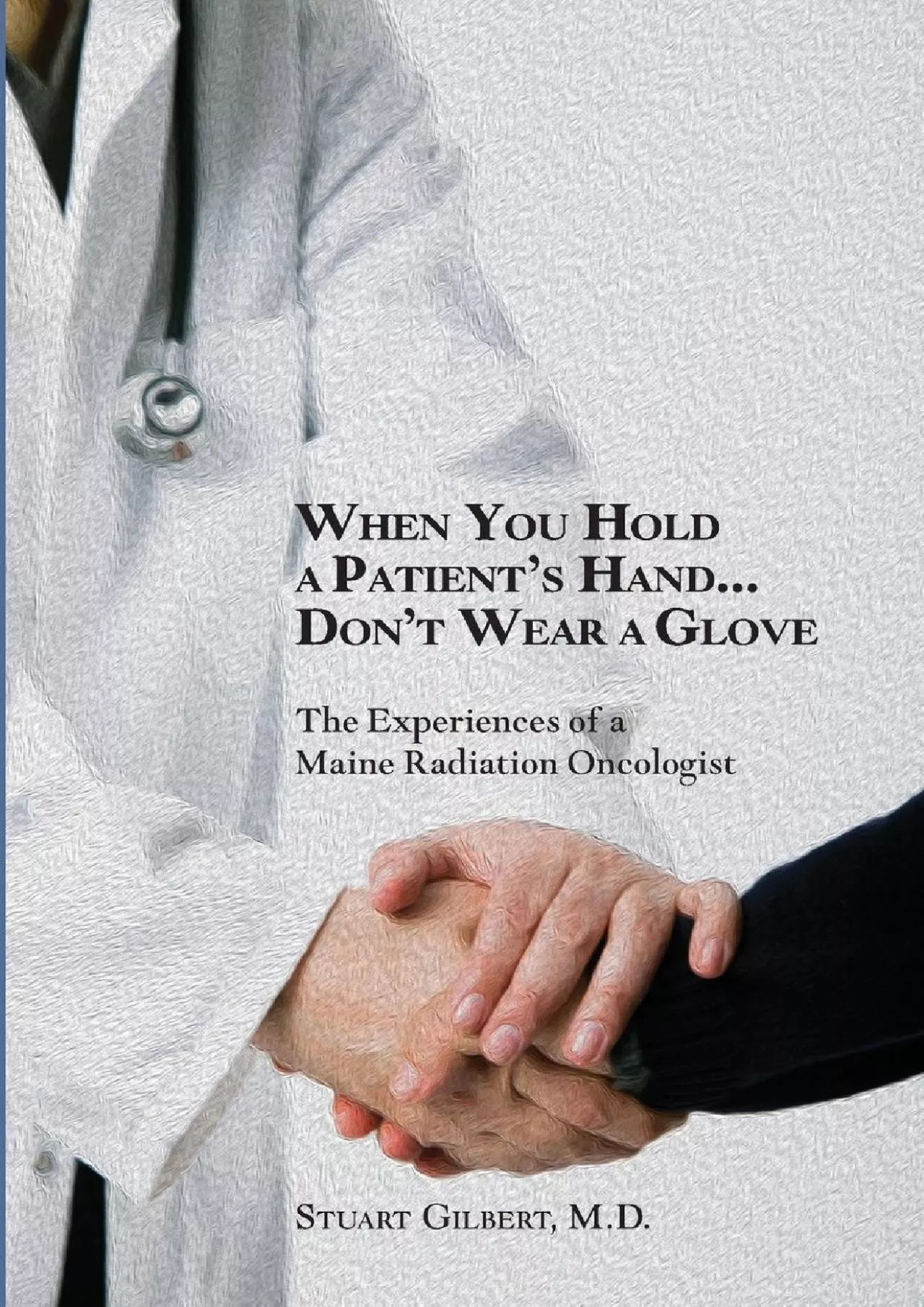 PDF-(DOWNLOAD)-When You Hold a Patient\'s Hand...Don\'t Wear a Glove