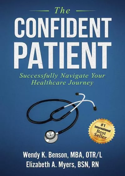 (DOWNLOAD)-The Confident Patient: Successfully Navigate Your Healthcare Journey