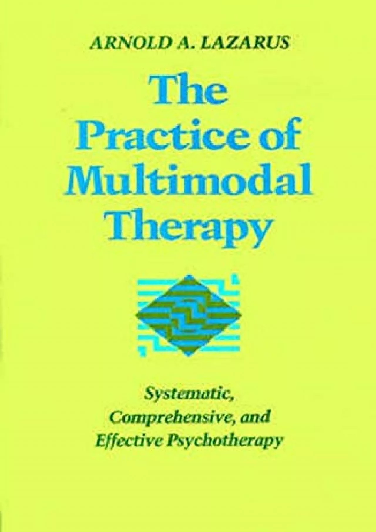 PDF-(BOOK)-The Practice of Multimodal Therapy: Systematic, Comprehensive, and Effective Psychotherapy