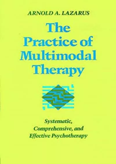 (BOOK)-The Practice of Multimodal Therapy: Systematic, Comprehensive, and Effective Psychotherapy