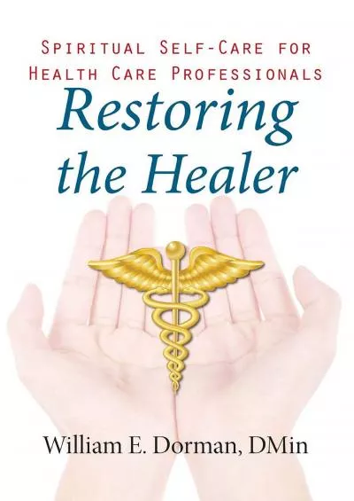 (BOOK)-Restoring the Healer: Spiritual Self-Care for Health Care Professionals (Spirituality and Mental Health)