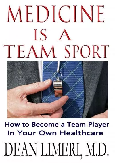 (BOOK)-Medicine is a Team Sport: How to Become a Team Player in Your Own Healthcare