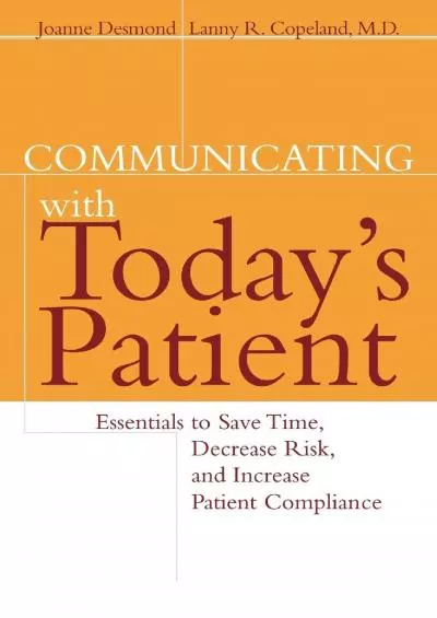 (BOOS)-Communicating with Today\'s Patient: Essentials to Save Time, Decrease Risk, and Increase Patient Compliance