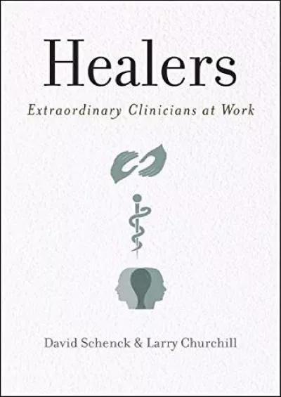 (BOOK)-Healers: Extraordinary Clinicians at Work