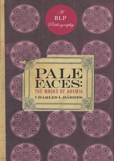 (BOOK)-Pale Faces: The Masks of Anemia (Bellevue Literary Press Pathographies)