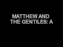 MATTHEW AND THE GENTILES: A