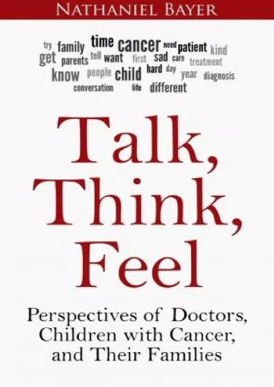 (DOWNLOAD)-Talk, Think, Feel: Perspectives of Doctors, Children with Cancer, and Their Families