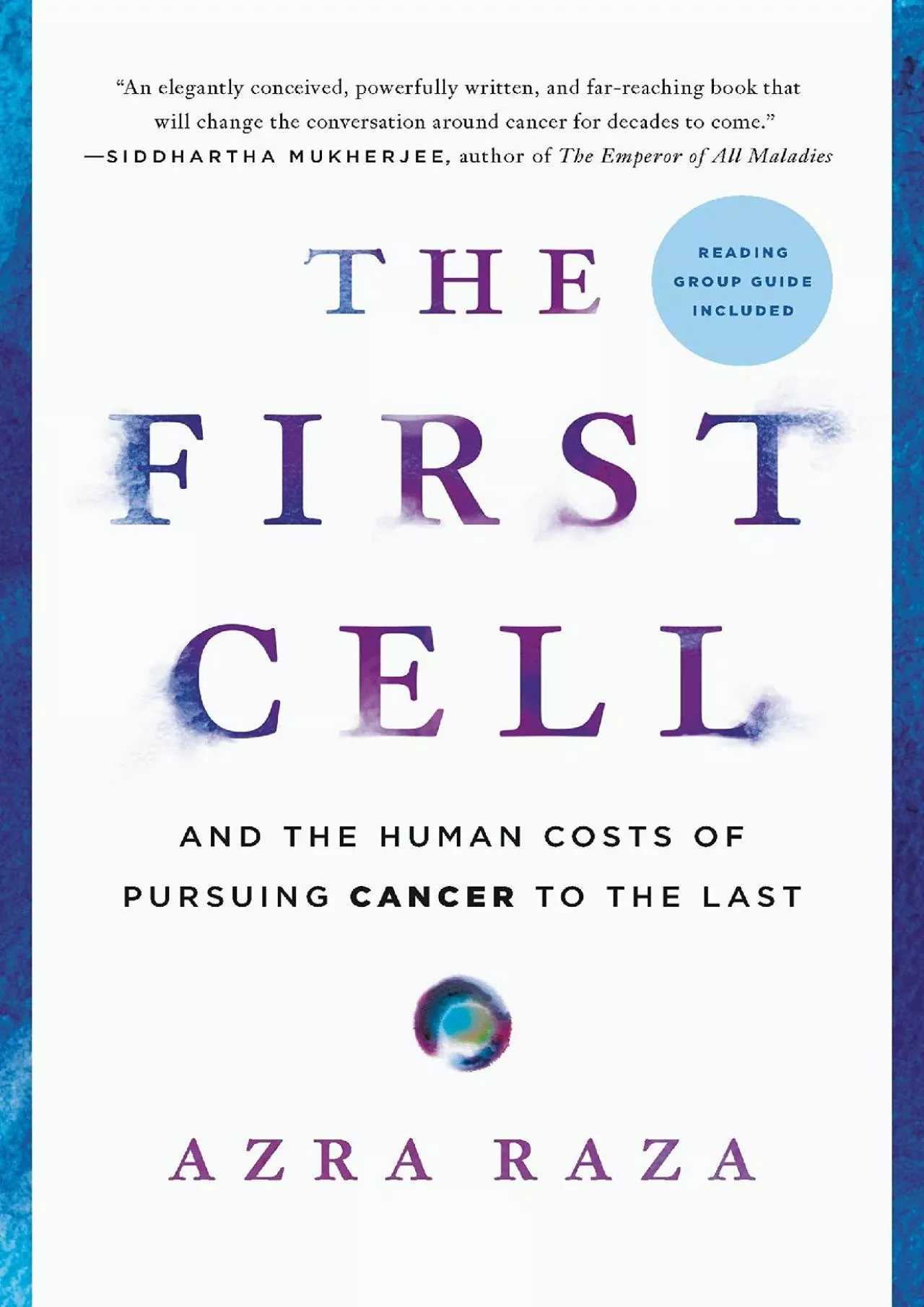 PDF-(EBOOK)-The First Cell: And the Human Costs of Pursuing Cancer to the Last