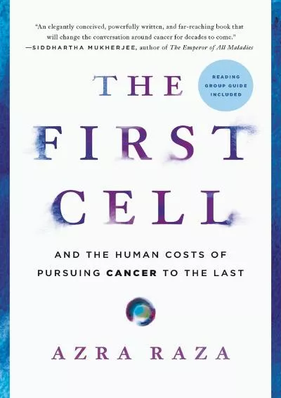 (EBOOK)-The First Cell: And the Human Costs of Pursuing Cancer to the Last