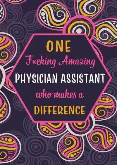 (BOOK)-One F*cking Amazing Physician Assistant Who Makes A Difference: Blank Lined Pattern Journal/Notebook as Birthday, Mother\'s...