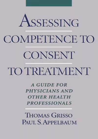 (BOOK)-Assessing Competence to Consent to Treatment: A Guide for Physicians and Other Health Professionals