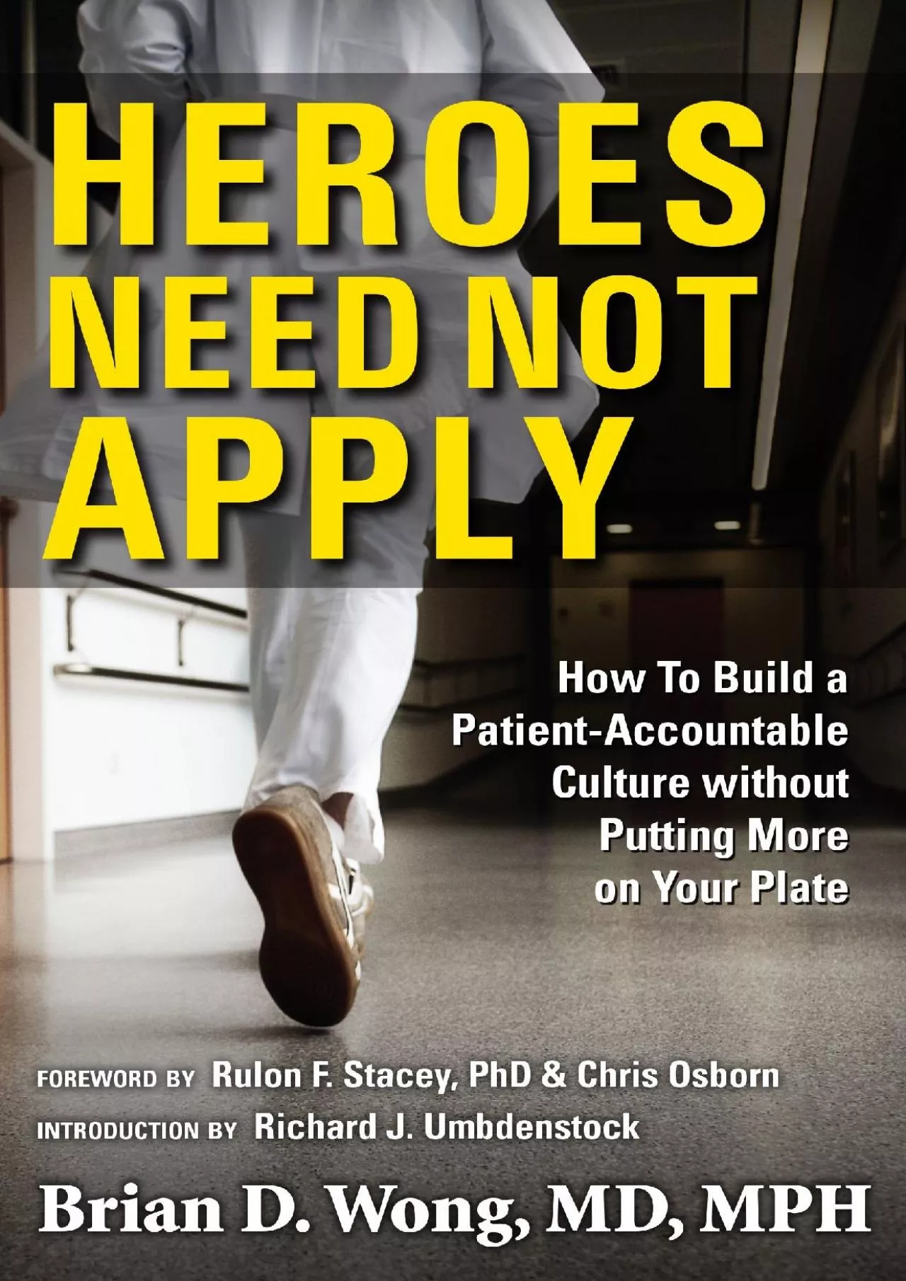 PDF-(BOOK)-Heroes Need Not Apply: How To Build a Patient-Accountable Culture without Putting