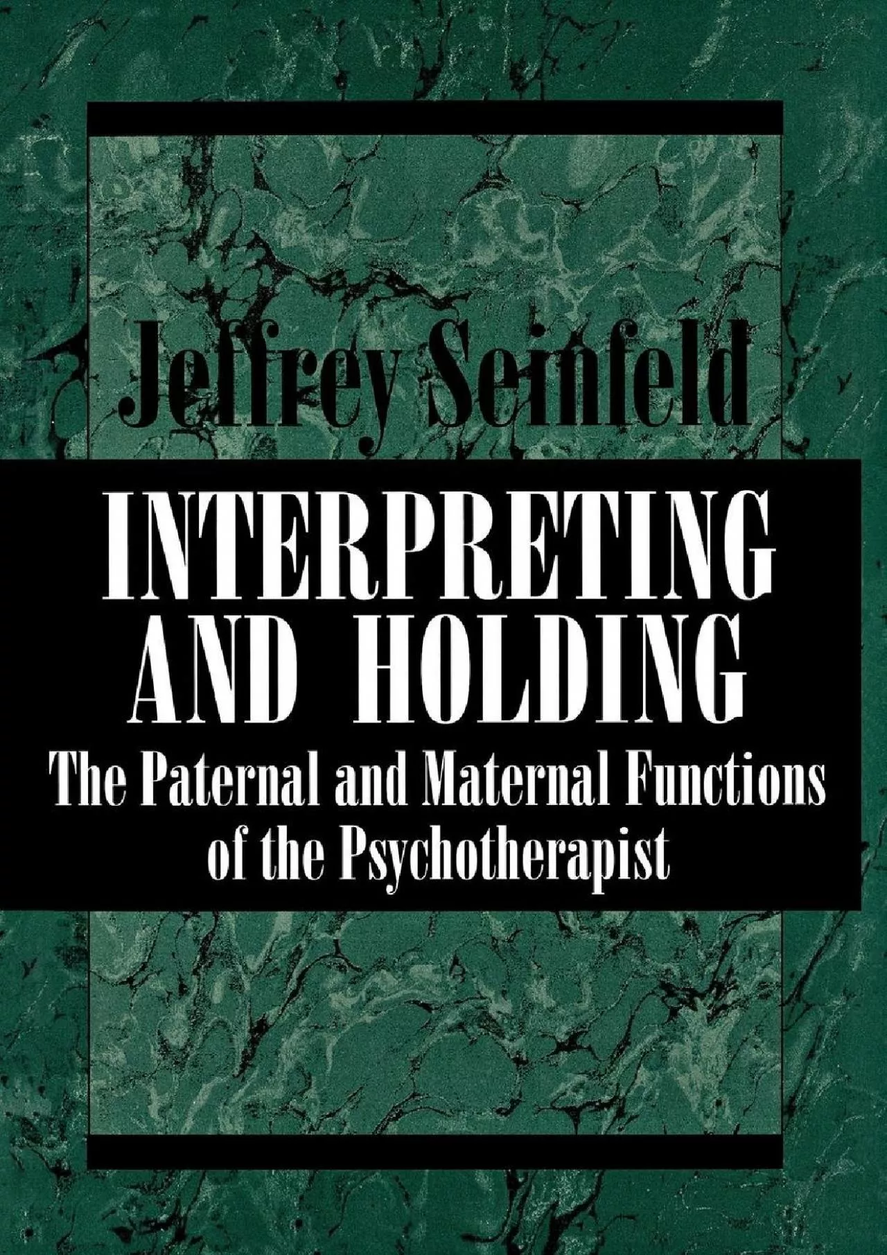 PDF-(DOWNLOAD)-INTERPRETING AND HOLDING: The Paternal and Maternal Functions of the Psychotherapist