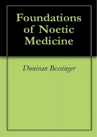 (EBOOK)-Foundations of Noetic Medicine