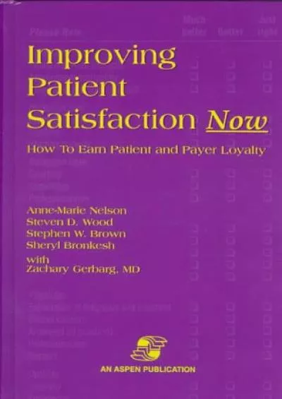 (READ)-Improving Patient Satisfaction Now: How to Earn Patient and Payer Loyalty