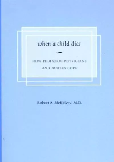 (READ)-When a Child Dies: How Pediatric Physicians and Nurses Cope