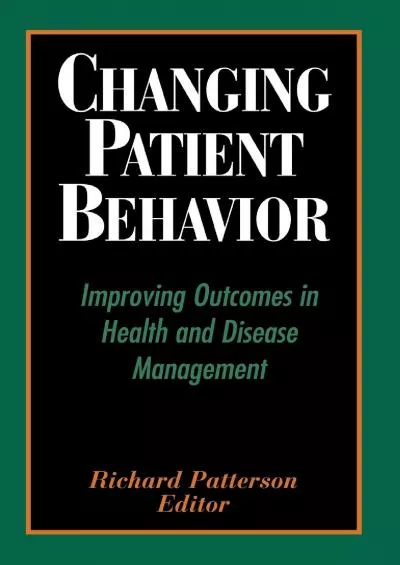 (EBOOK)-Changing Patient Behavior: Improving Outcomes in Health and Disease Management