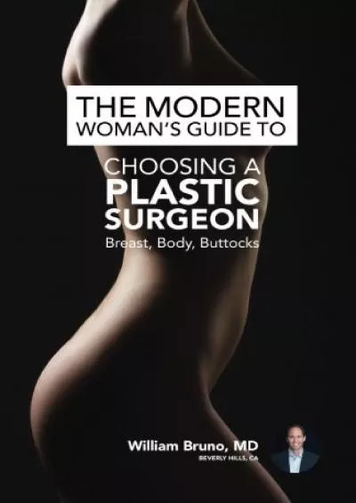 (BOOS)-The Modern Woman\'s Guide to Choosing a Plastic Surgeon: Breast, Body, Buttocks