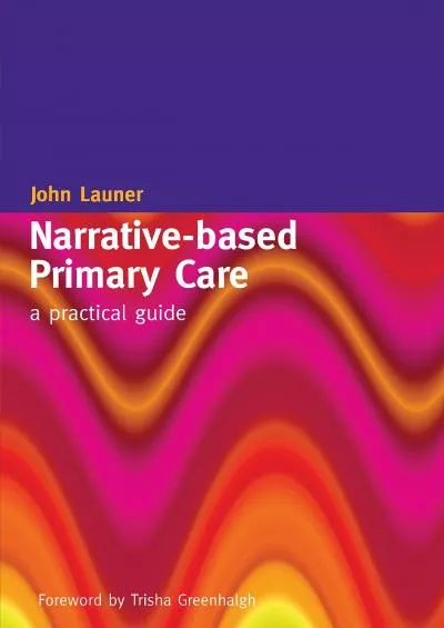 (DOWNLOAD)-Narrative-Based Primary Care: A Practical Guide