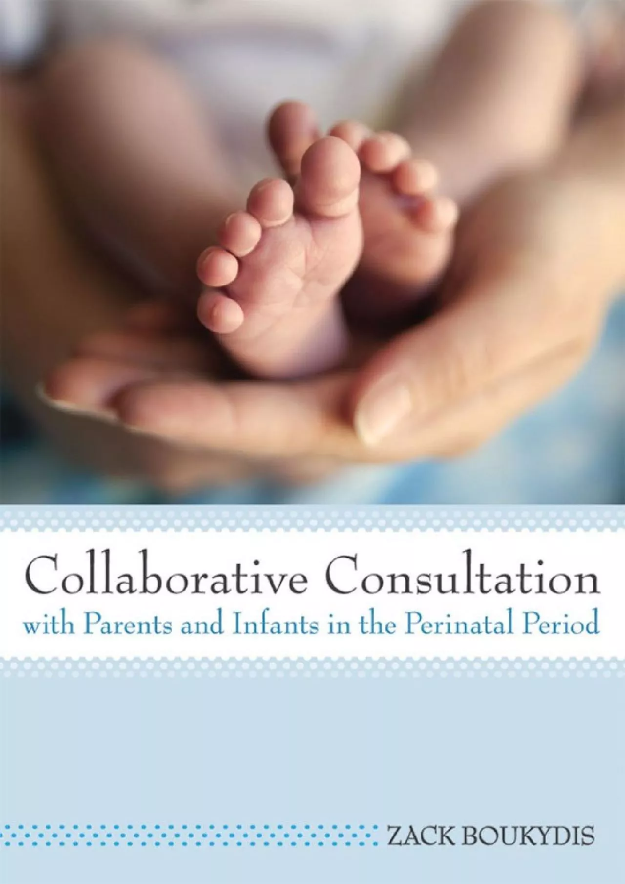 PDF-(EBOOK)-Collaborative Consultation with Parents and Infants in the Perinatal Period