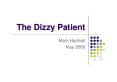 The Dizzy Patient