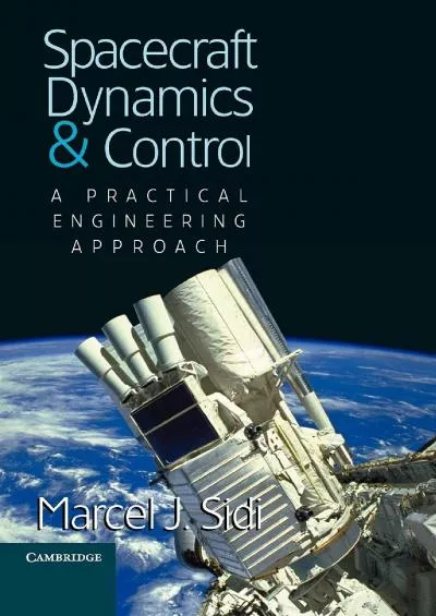 (BOOK)-Spacecraft Dynamics and Control: A Practical Engineering Approach (Cambridge Aerospace Series, Series Number 7)