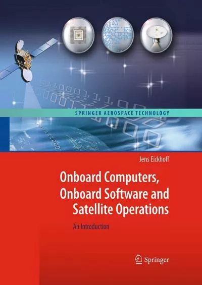 (BOOS)-Onboard Computers, Onboard Software and Satellite Operations: An Introduction (Springer Aerospace Technology)