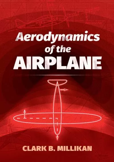 (DOWNLOAD)-Aerodynamics of the Airplane (Dover Books on Aeronautical Engineering)