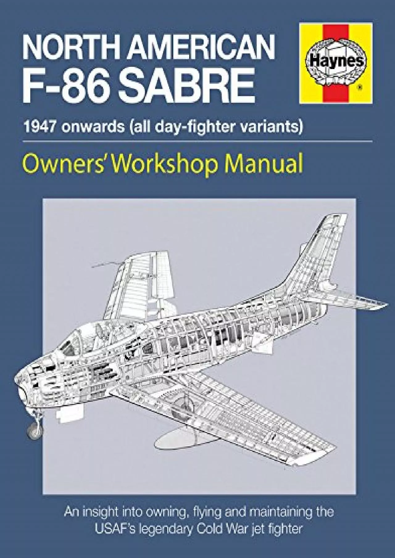 (READ)-North American F-86 Sabre Owners\' Workshop Manual: An insight into owning, flying,