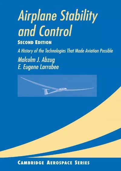 (EBOOK)-Airplane Stability and Control: A History of the Technologies that Made Aviation Possible (Cambridge Aerospace Series, Ser...