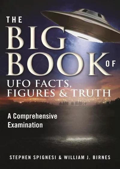 (BOOS)-The Big Book of UFO Facts, Figures & Truth: A Comprehensive Examination