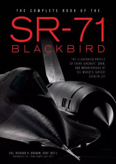 (BOOK)-The Complete Book of the SR-71 Blackbird: The Illustrated Profile of Every Aircraft,