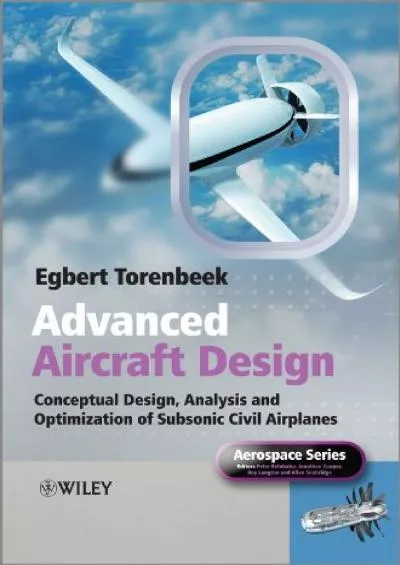 (BOOK)-Advanced Aircraft Design: Conceptual Design, Analysis and Optimization of Subsonic