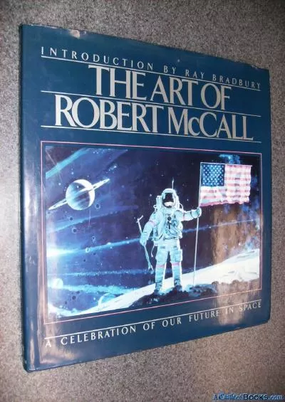 (READ)-The Art of Robert McCall: A Celebration of Our Future in Space