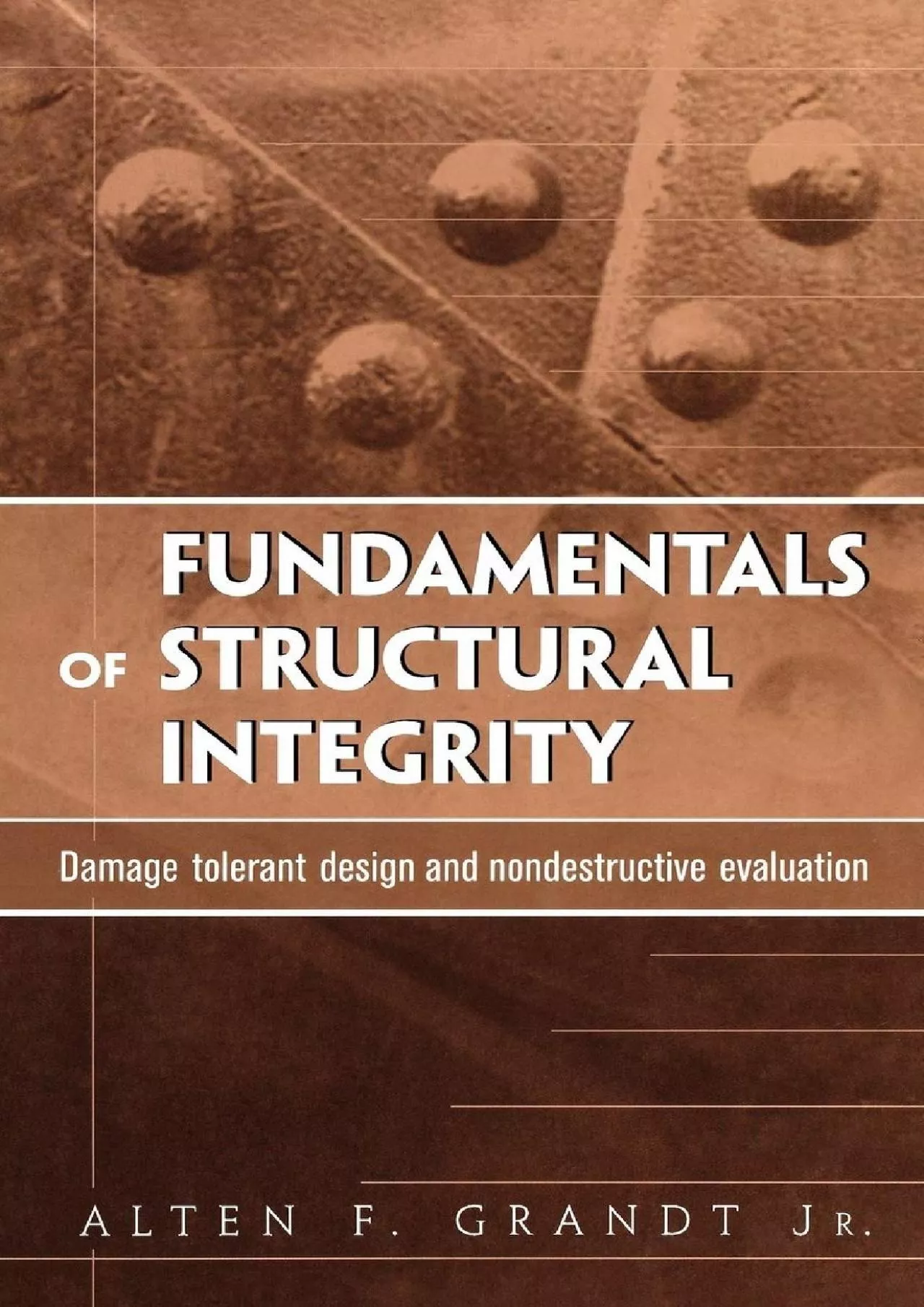 PDF-(DOWNLOAD)-Fundamentals of Structural Integrity: Damage Tolerant Design and Nondestructive