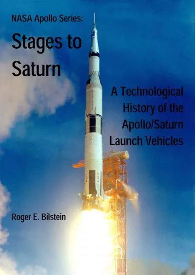 (BOOK)-NASA Apollo Series: Stages to Saturn, A Technological History of the Apollo/Saturn Launch Vehicles