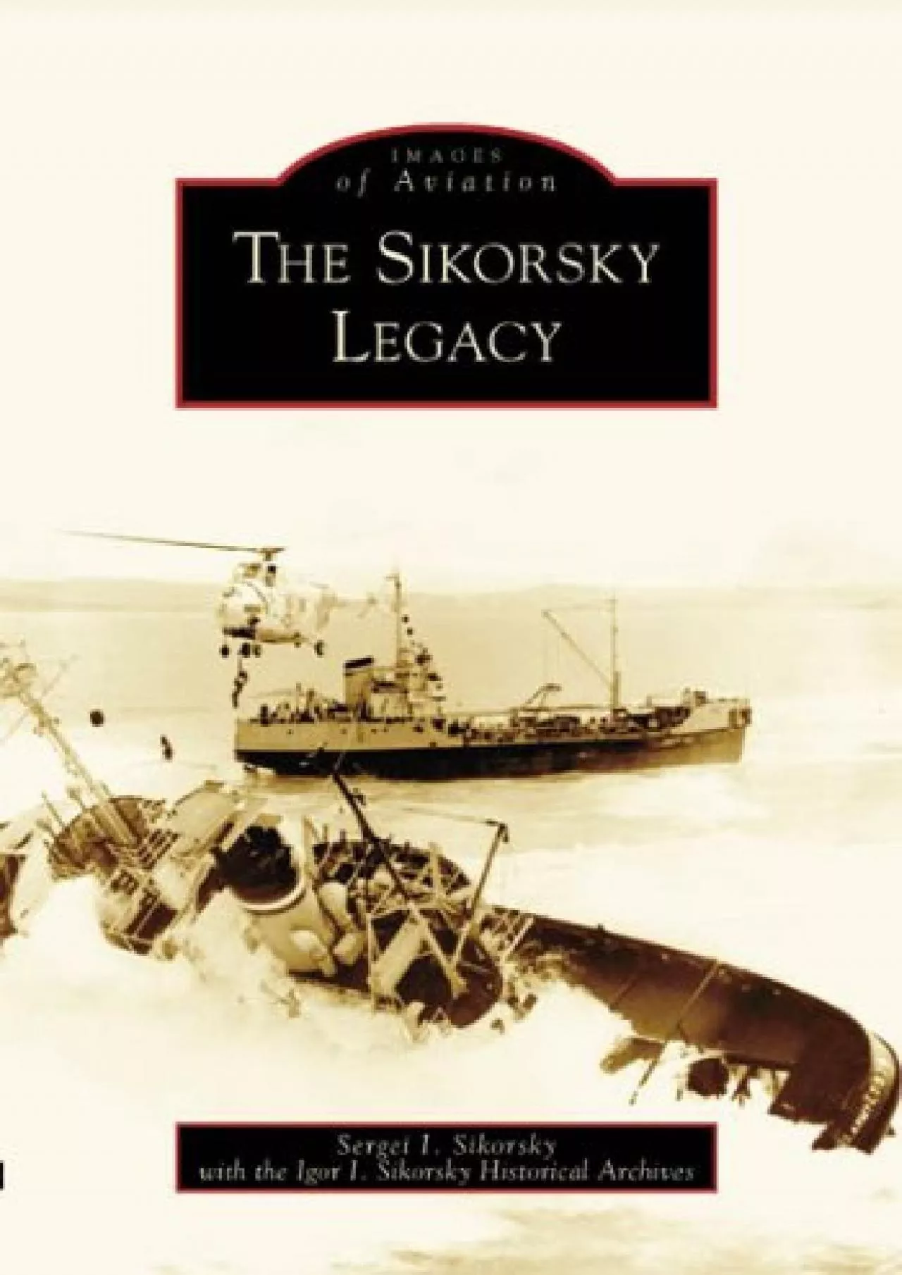 PDF-(BOOK)-The Sikorsky Legacy (Images of Aviation)