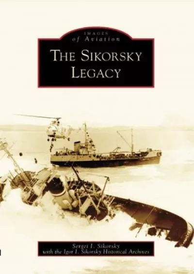 (BOOK)-The Sikorsky Legacy (Images of Aviation)