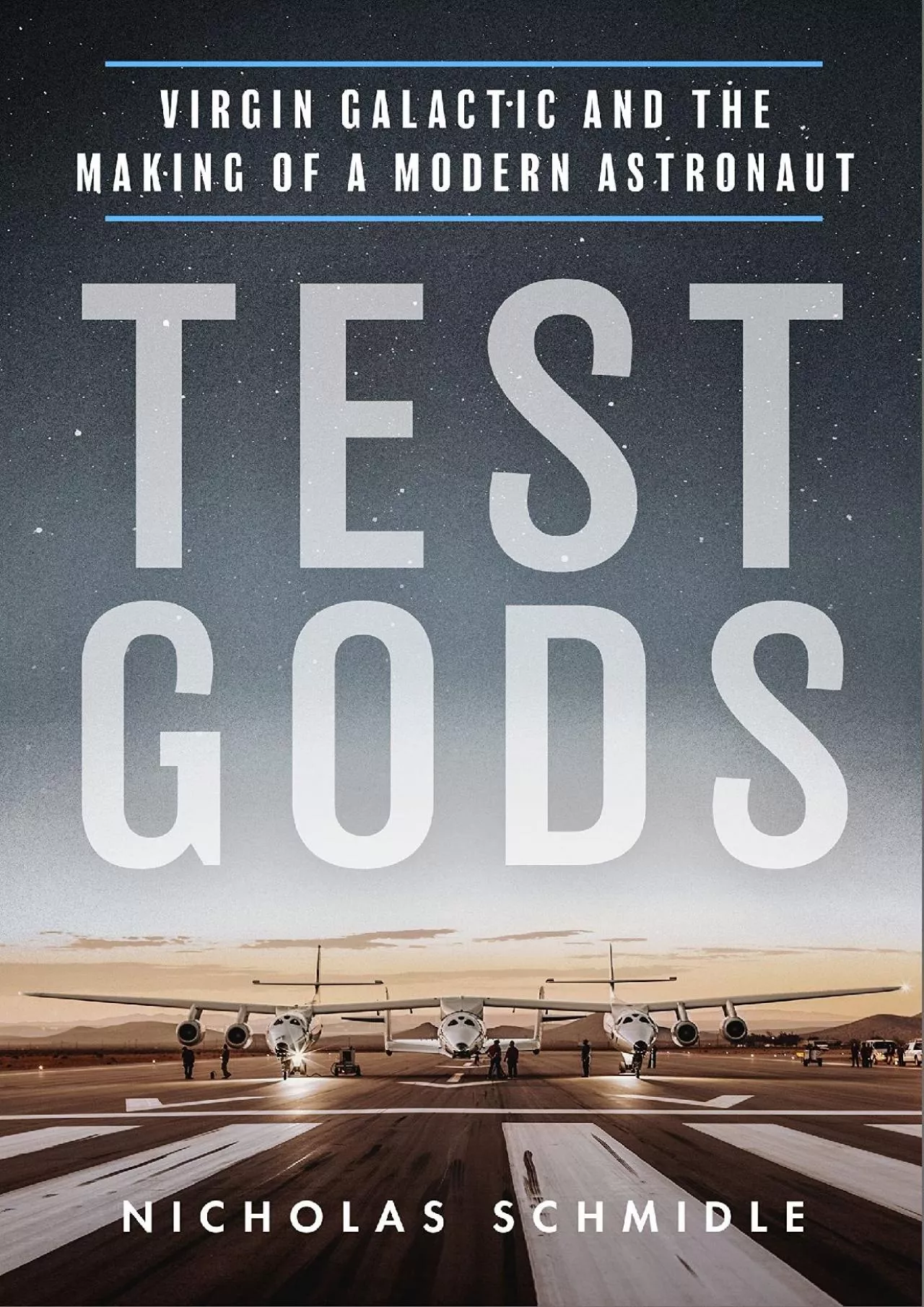 PDF-(READ)-Test Gods: Virgin Galactic and the Making of a Modern Astronaut