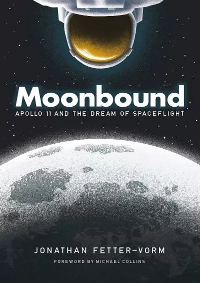 (DOWNLOAD)-Moonbound: Apollo 11 and the Dream of Spaceflight