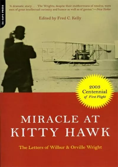 (DOWNLOAD)-Miracle At Kitty Hawk: The Letters Of Wilbur and Orville Wright