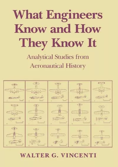 (BOOK)-What Engineers Know and How They Know It: Analytical Studies from Aeronautical History (Johns Hopkins Studies in the Histo...