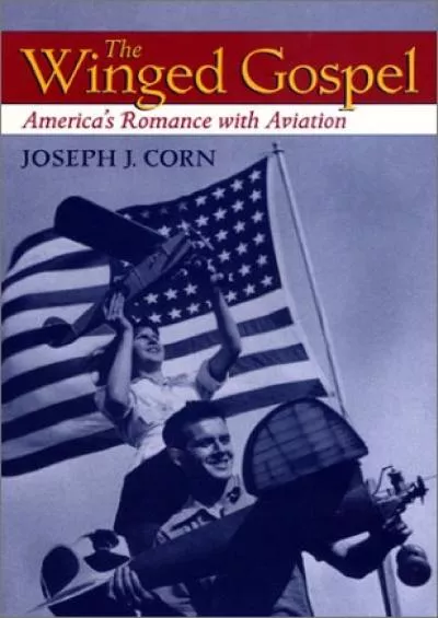 (BOOS)-The Winged Gospel: America\'s Romance with Aviation