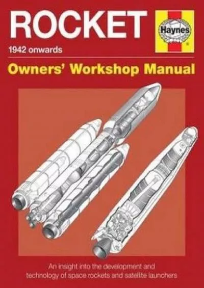 (READ)-Rocket Manual - 1942 onwards: An insight into the development and technology of space rockets and satellite launchers (Own...