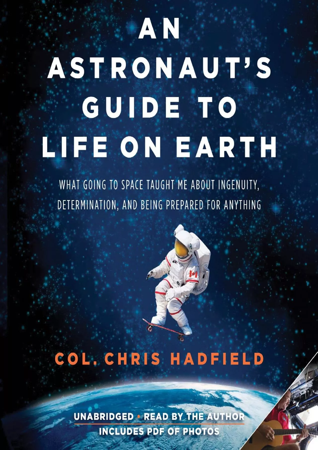 PDF-(BOOS)-An Astronaut\'s Guide to Life on Earth: What Going to Space Taught Me About Ingenuity,