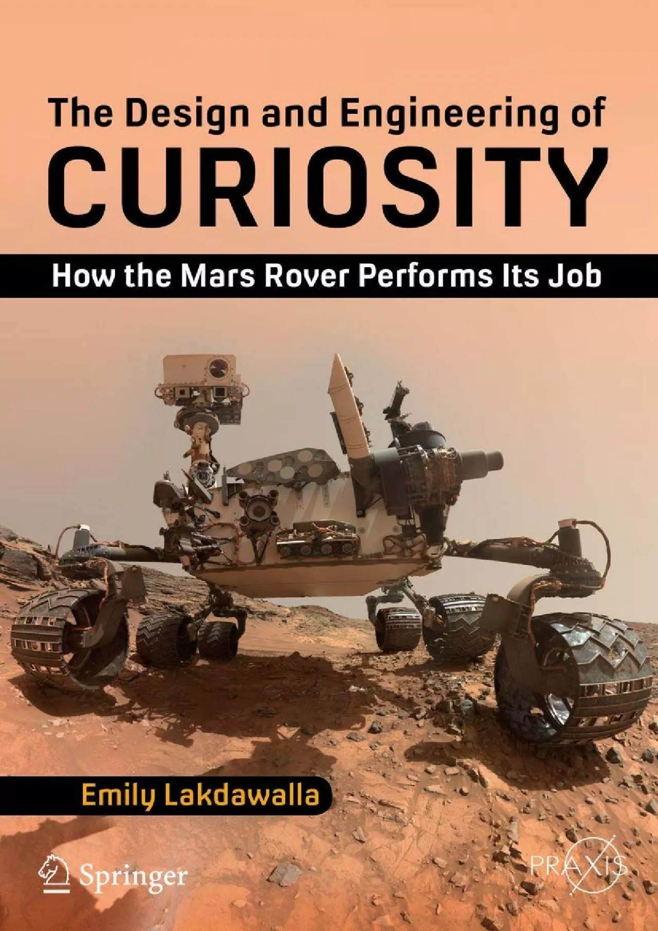 PDF-(EBOOK)-The Design and Engineering of Curiosity: How the Mars Rover Performs Its Job (Springer