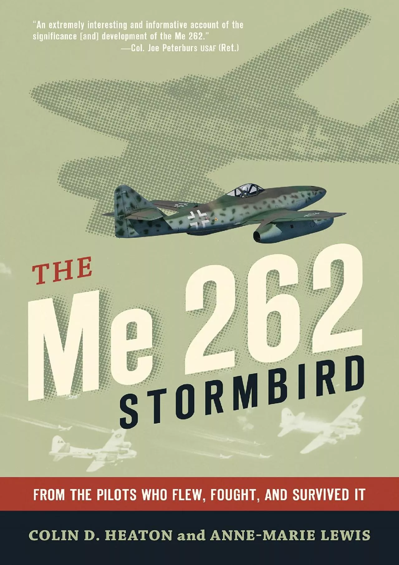 PDF-(READ)-The Me 262 Stormbird: From the Pilots Who Flew, Fought, and Survived It