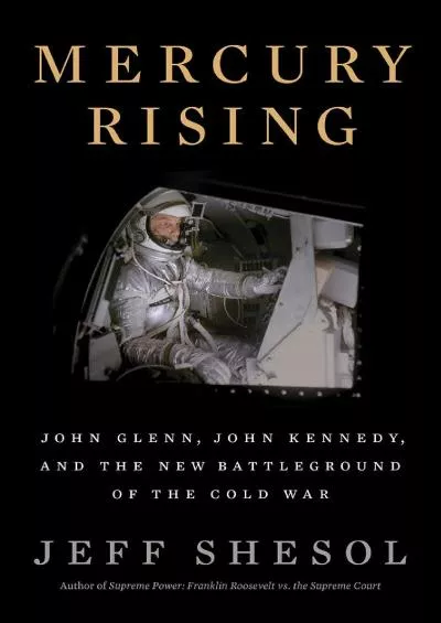 (READ)-Mercury Rising: John Glenn, John Kennedy, and the New Battleground of the Cold War