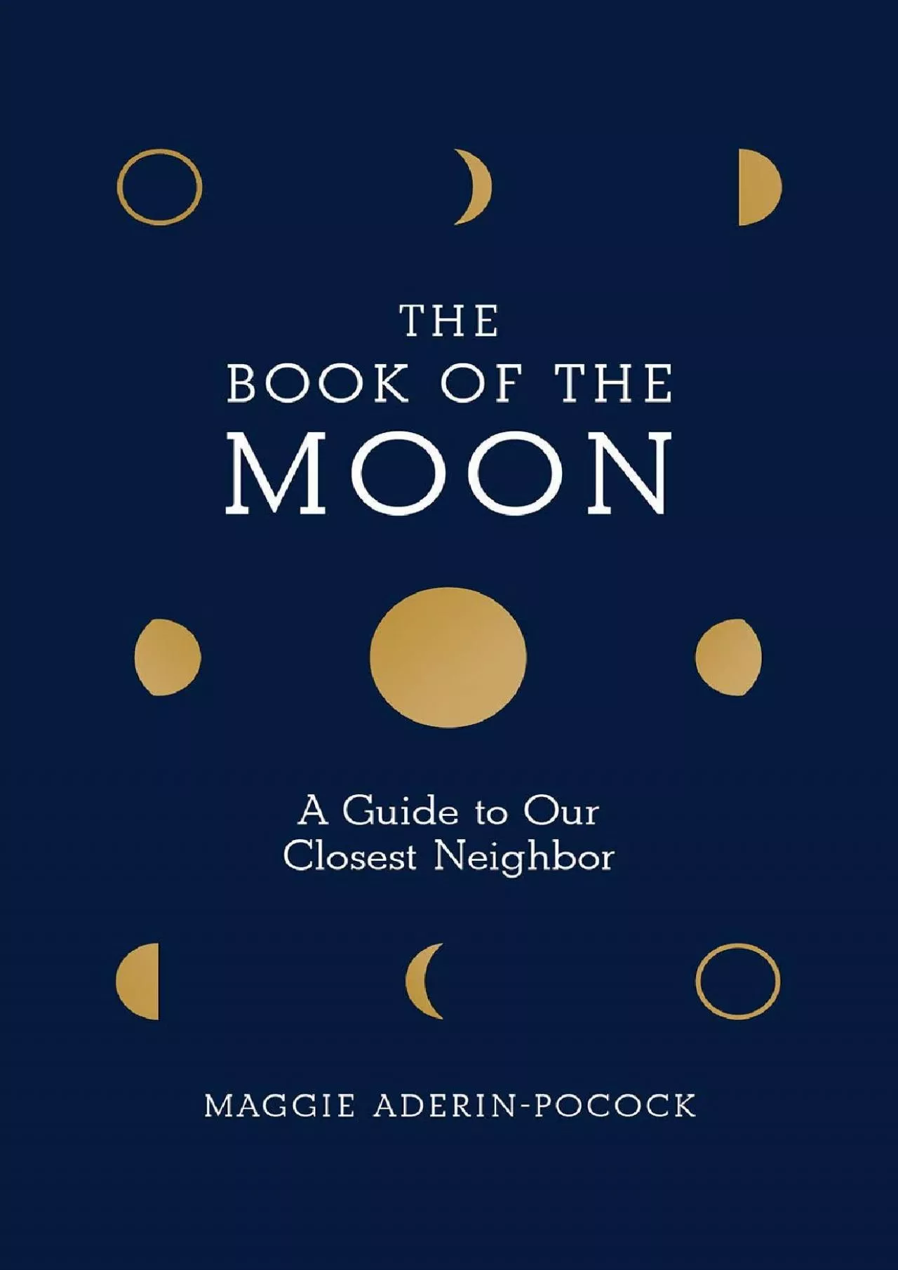 (DOWNLOAD)-The Book of the Moon: A Guide to Our Closest Neighbor